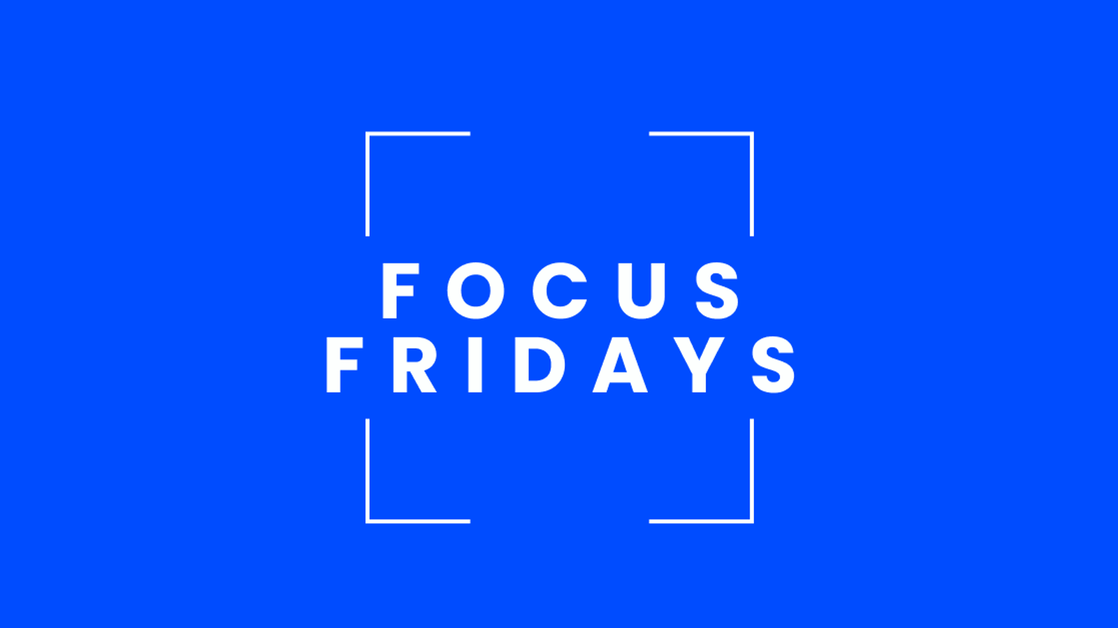 Featured Image - Focus Fridays Recurring Event