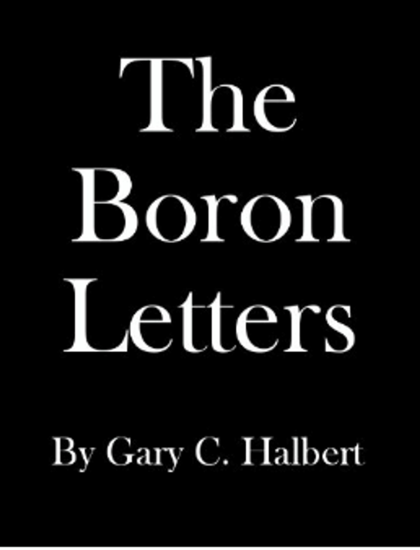 The Boron Letters by Gary C. Halbert