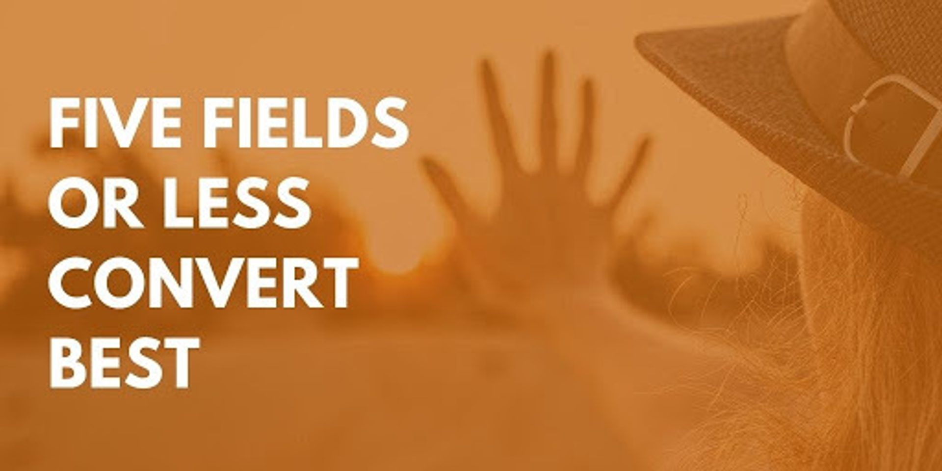 Five fields of less convert best